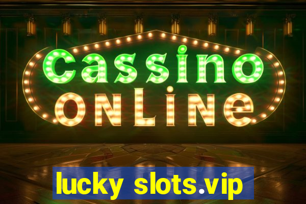 lucky slots.vip